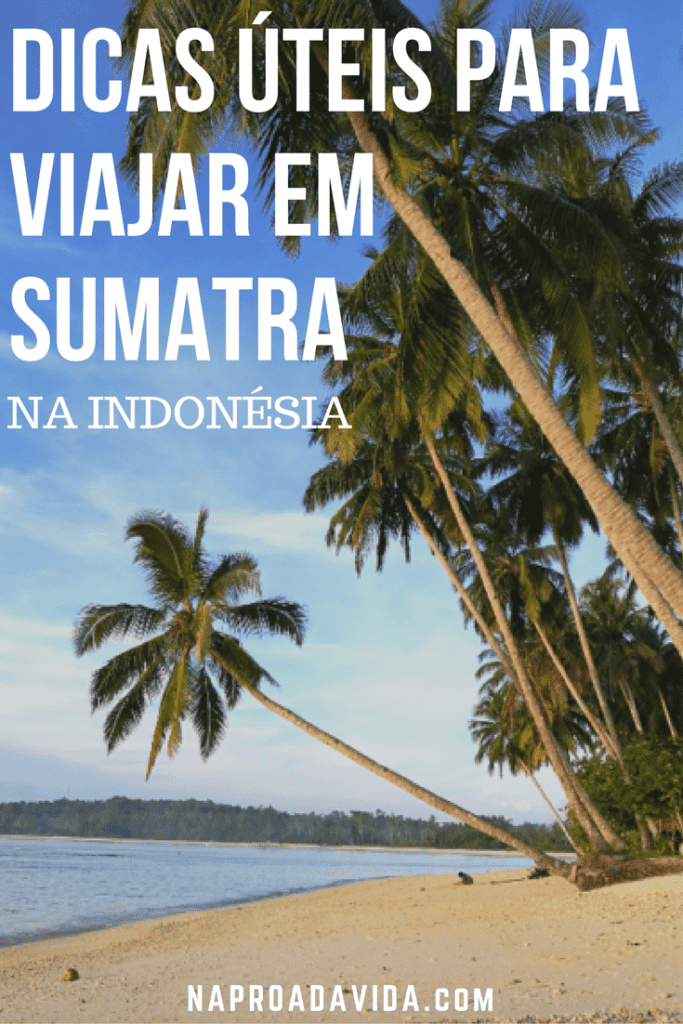 Dicas úteis para viajar em Sumatra, na Indonésia