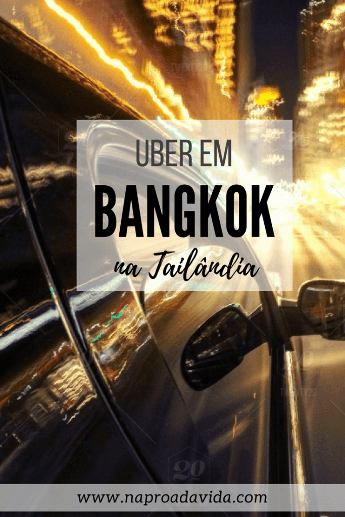 Uber em Bangkok: Dicas de transporte na capital da Tailândia